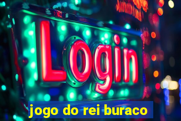 jogo do rei buraco